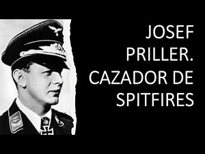 JOSEF PRILLER. CAZADOR DE SPITFIRES