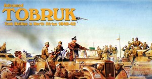 Advanced Tobruk: Tank Battles in North Africa 1940-43