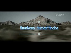 Tinariwen : tumast tincha (Lyrics) مترجمة للعربية ❤️