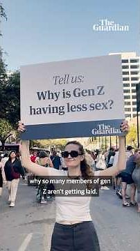 Why is Gen Z having less sex?
