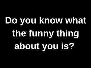 Do you know what the funny thing about.... love quotes love messages love letter heartfelt messages