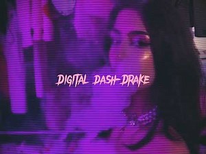 Digital dash -Drake(sped up)