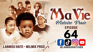 Ma vie Episode 64 Wilmix prod & Lanmou Ayiti | Haitian Series
