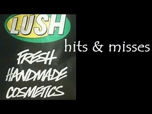 LUSH: Hits & Misses