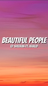 130K views · 5.3K reactions | BEAUTIFUL PEOPLE - ED SHEERAN FT. KHALID (LYRICS) Not intended for copyright infringement/ Don't Reupload Copyright Disclaimer under Section 107 of the Copyright Act 1976 Disclaimer: The song and graphics that included in the video are not mine but to the rightful owner. Don't forget to follow this page and like this video! #musikolyriko #lyricsvideo #lyrics | Musiko Lyriko | Facebook