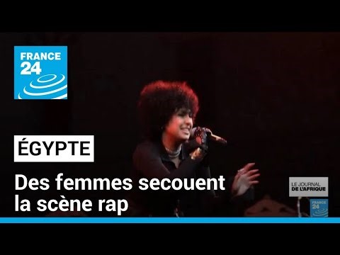 Egypt: Women shake up the rap scene • FRANCE 24