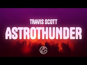Travis Scott - ASTROTHUNDER (Lyrics)