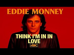 Eddie Money - Think I'm in Love 4k