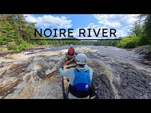 Noire River Canoe Trip | 5 Days of Whitewater Canoeing & Camping in Quebec, Canada