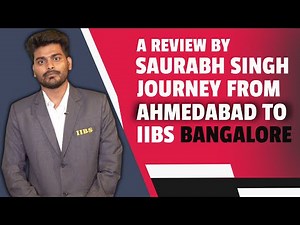 One Month Review by Saurabh Singh Journey from Ahmedabad to IIBS Bangalore | PGDM Batch 2022-24