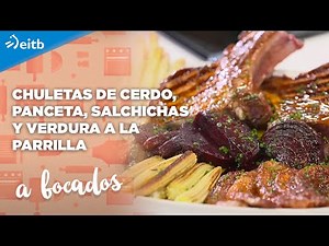 A BOCADOS: Chuletas de cerdo, panceta, salchichas y verdura a la parrilla