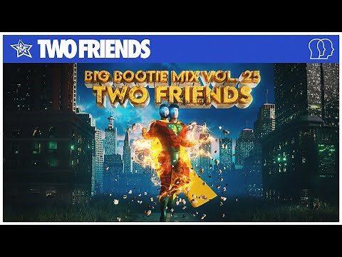 Two Friends - Big Bootie Mix, Vol. 25