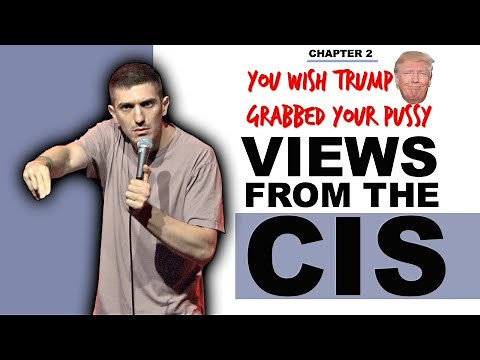 You Wish Trump Grabbed You By The... | Views from the Cis | Chapter 2