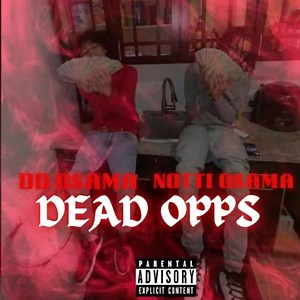 Dead Opps - Notti Osama & DD Osama: Song Lyrics, Music Videos & Concerts