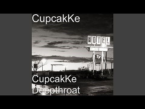 CupcakKe Deepthroat