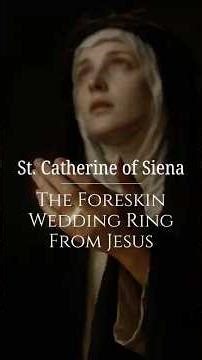 St. Catherine of Siena's Foreskin Wedding Ring From Jesus