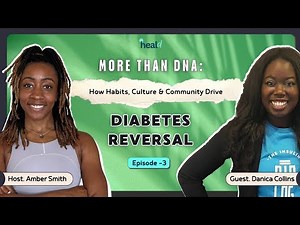 More than DNA : How Habits, Culture & Community Drive Diabetes Reversal | Danica Collins | Podcast