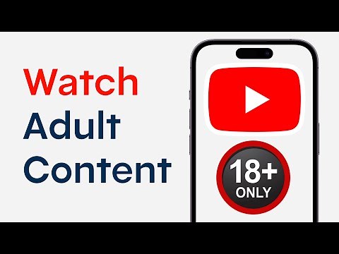 How To Watch Adult Videos on YouTube 2025