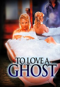 To Love a Ghost (2001)