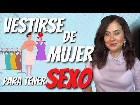 CROSS DRESSING: el HOMBRE que se viste de Mujer para Expresar su lado Femenino