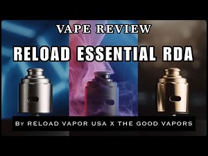 RELOAD ESSENTIAL RDA BY RELOAD VAPOR USA X THE GOOD VAPORS | GUA LEBIH SUKA RELOAD E DARIPADA X !!