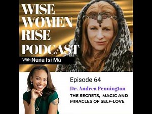 64| The Secrets, Magic and Miracles of Self-Love | Dr Andrea Pennington