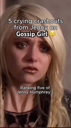 5 crying crashouts from Jenny on Gossip Girl😢
