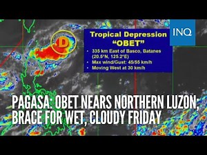 Pagasa: Obet nears Northern Luzon; brace for wet, cloudy Friday