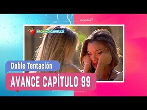 Doble Tentación - Avance Capítulo 99