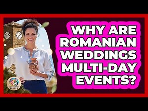 Why Are Romanian Weddings Multi-Day Events?