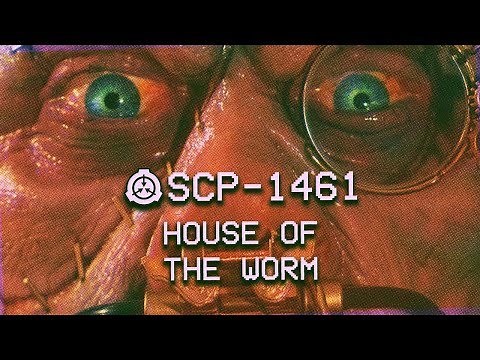 SCP-1461 - House of the Worm : Object Class - Euclid : Eldritch SCP