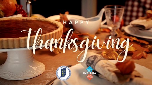 🦃 Happy Thanksgiving! 🦃 INDOT wishes you a happy and safe holiday. Remember to always buckle up and put your phone down when behind the wheel and always drive sober! | Indiana Department of Transportation