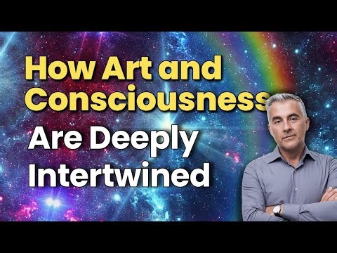 How Art and Consciousness Are Deeply Intertwined