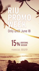 The Riu Promo Week is back: Get a 15% extra discount when using the promocode RIU19 Only until 18/06! | RIU Hotels and Resorts
