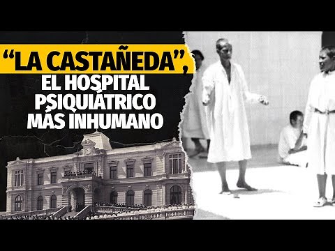 This is the story of “La Castañeda”, the most inhumane psychiatric hospital