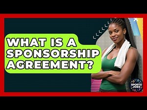 What Is A Sponsorship Agreement? - Sports Jobs