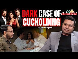 Shocking Cases Of Kinky Couples Cuckolding, Extra-Marital Affair & Wife Swapping |Naman Jain Podcast