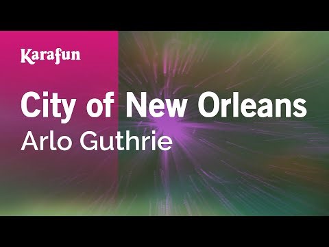 City of New Orleans - Arlo Guthrie | Karaoke Version | KaraFun