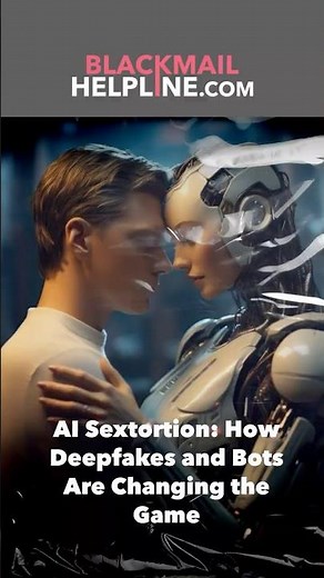 AI Sextortion: How Deepfakes and Bots Are Changing the Game