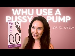 Here is why you should be using a Pussy Pump