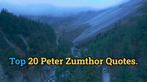 Top 20 Peter Zumthor Quotes (Author of Thinking Architecture). @DailyQuotesHD. #PeterZumthor #PeterZumthorQuotes #ThinkingArchitecture #ZumthorDesign #ArchitecturalPhilosophy #ContemporaryArchitecture #ArchitecturalGenius #DesignExcellence #MaterialityInArchitecture #AtmosphericSpaces #ArchitecturalMastery #Architect. | Positive Quotes