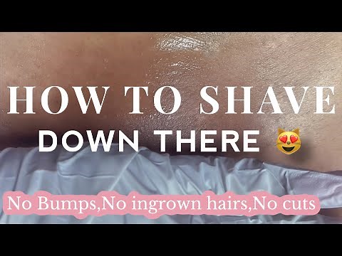 FEMININE HYGIENE TIPS 🚺: How to Shave "DOWN THERE" without getting Bumps, ingrown hairs or cuts