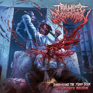 Traumatic Insemination - Dissevering The Yuppy Scum With Psychotic Precision