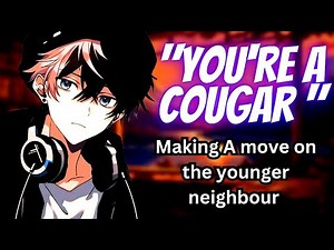 [M4F] "You're a Cougar" making a move on the younger Neighbour [Dom Milf] [Cougar] [ASMR Roleplay]