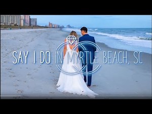 Say "I DO" in Myrtle Beach, South Carolina