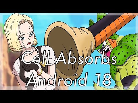 Cell Absorbs Android 18