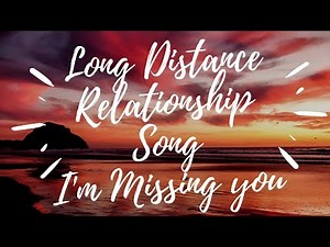LDR Songs - I’m Missing You Lyrics [LONG DISTANCE RELATIONSHIP LOVE SONGS]