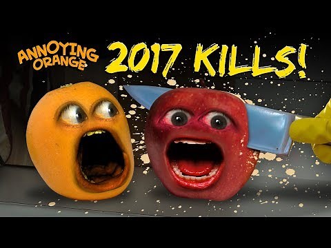 Annoying Orange - 2017 KILLS MONTAGE!