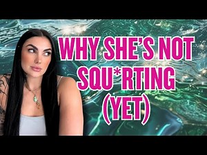 If She’s Not Squirting, Watch This First 💧