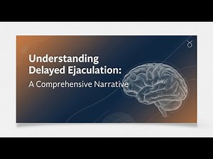 🔴Understanding Delayed Ejaculation: A Comprehensive Narrative